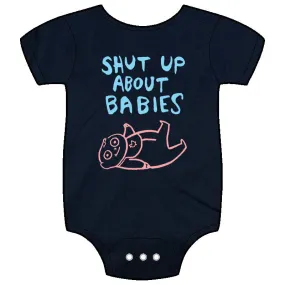 Shut Up About Babies ONESIE